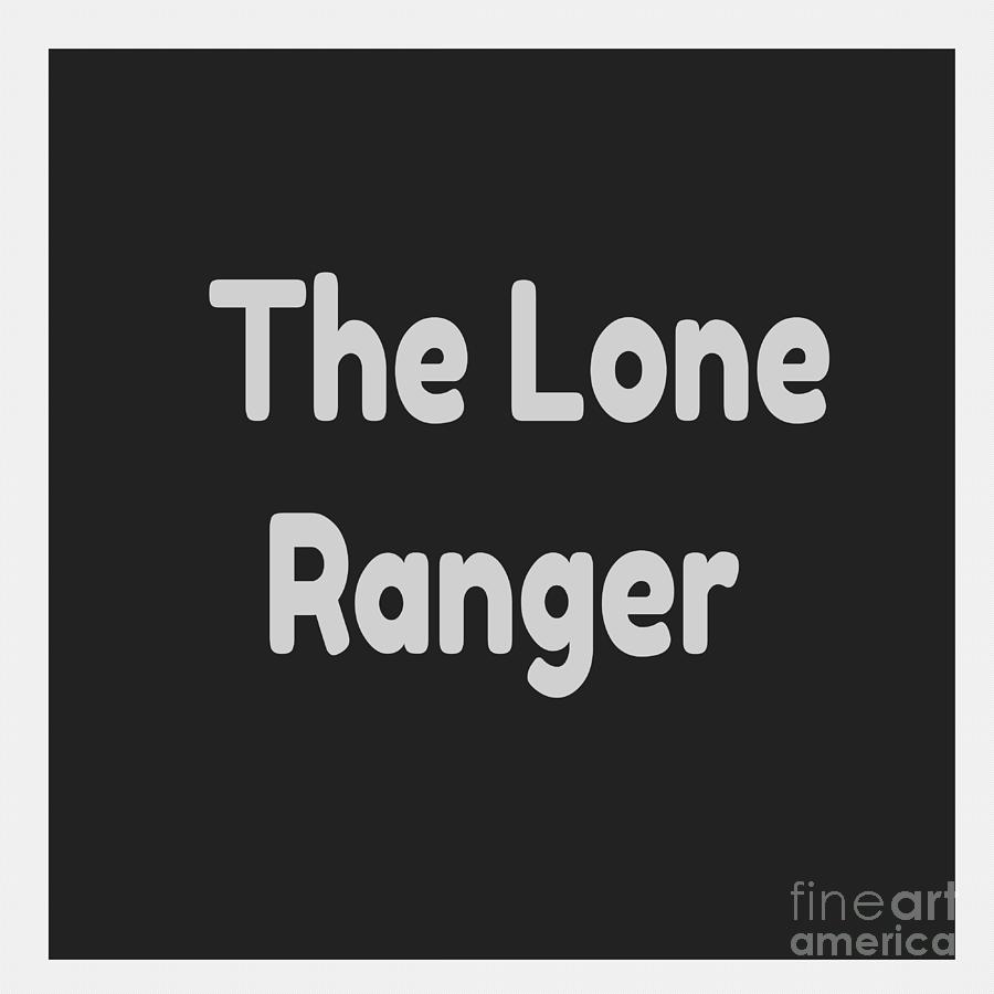 The Lone Ranger Digital Art by Gena Livings
