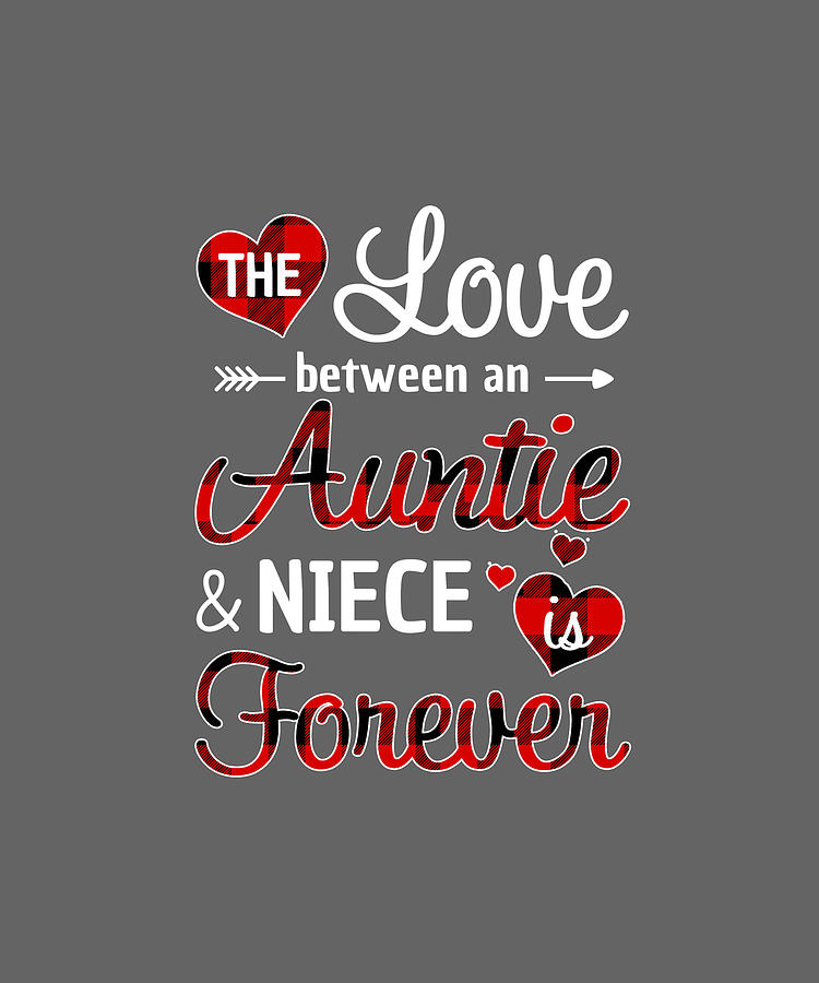 The Love Between An Auntie Niece Is Forever T Shirt Digital Art By Felix Fine Art America
