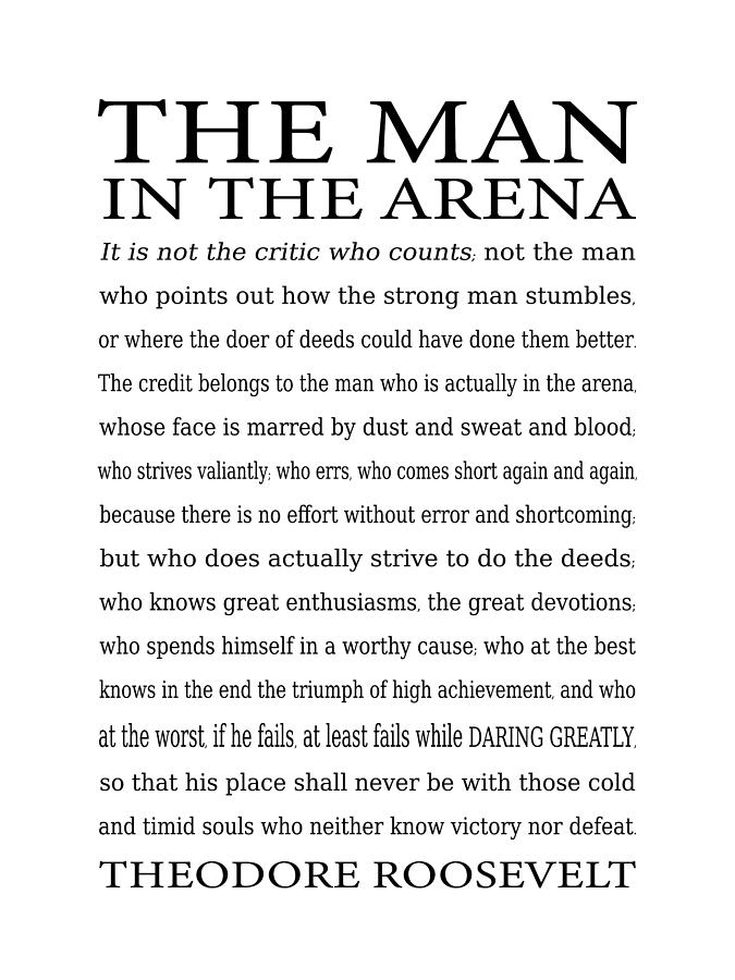 The Man in The Arena Speech, Daring Greatly Quote by Theodore Roosevelt