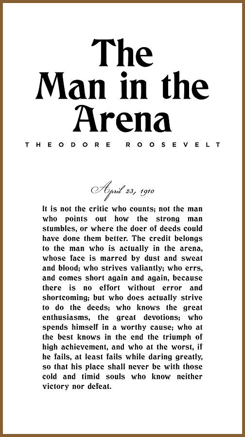 The Man in the Arena - Theodore Roosevelt - Citizenship in a Republic 01 Mixed Media by Studio Grafiikka