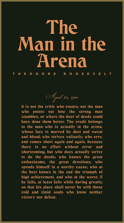 The Man in the Arena - Theodore Roosevelt - Citizenship in a Republic 02 Mixed Media by Studio Grafiikka