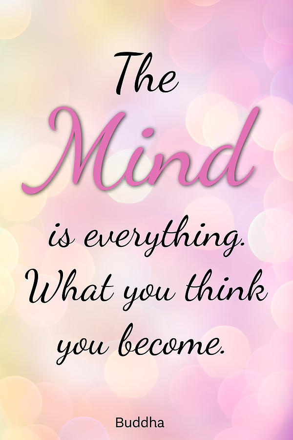 The Mind is everything Inspirational Buddha Quote Digital Art by Matthias Hauser