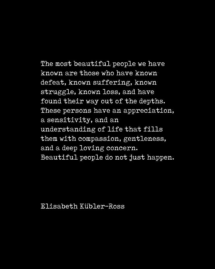 The Most Beautiful People 2 - Elisabeth Kubler-Ross Quote - Minimal, Typewriter Print - Inspiring Digital Art by Studio Grafiikka