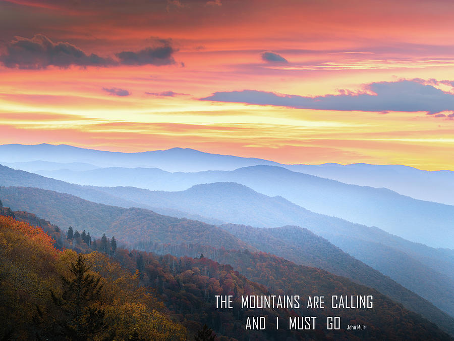 The Mountains Are Calling And I Must GO. Juhn Muir Photograph by Jordan Hill