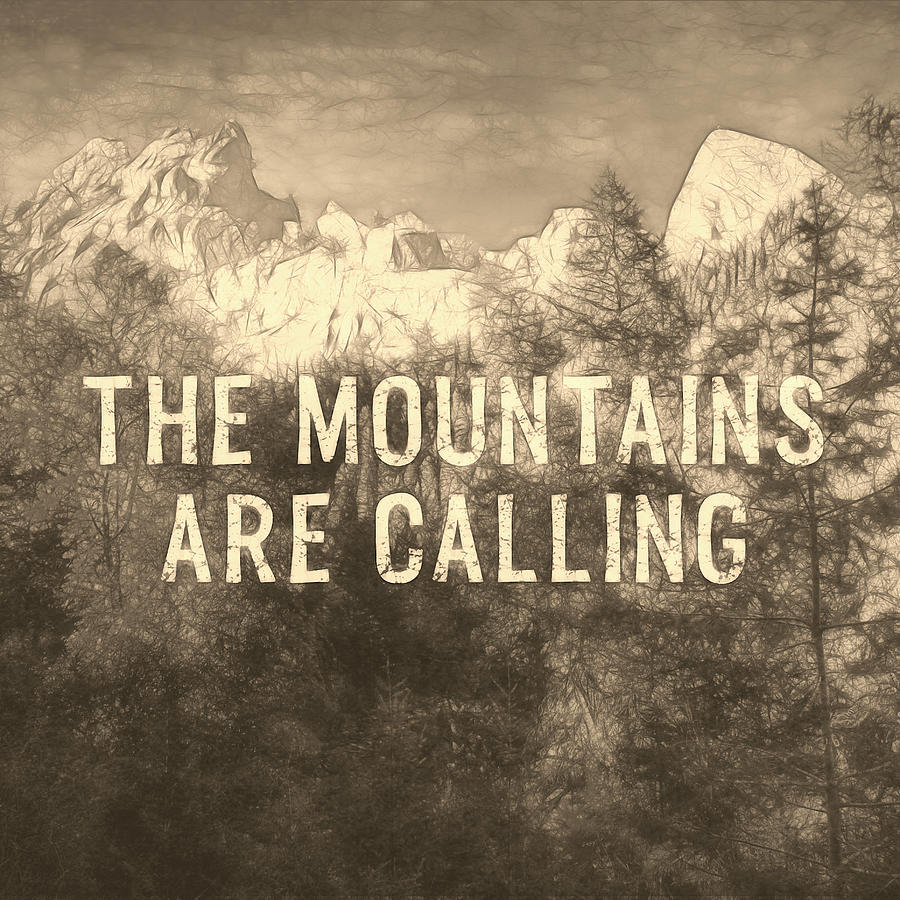 The Mountains Art Calling Quote Mountains And Pine Trees Nature Art  Photograph by Ann Powell