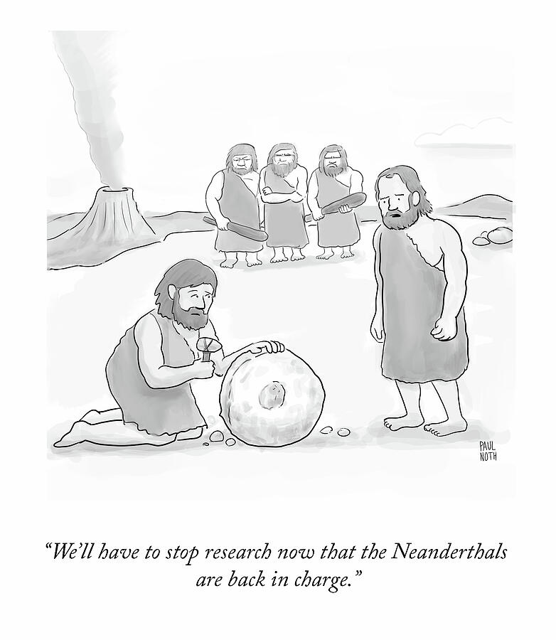 Prehistoric Drawing - The Neanderthals are Back by Paul Noth Prehistoric Drawing - The Neanderthals are Back by Paul Noth