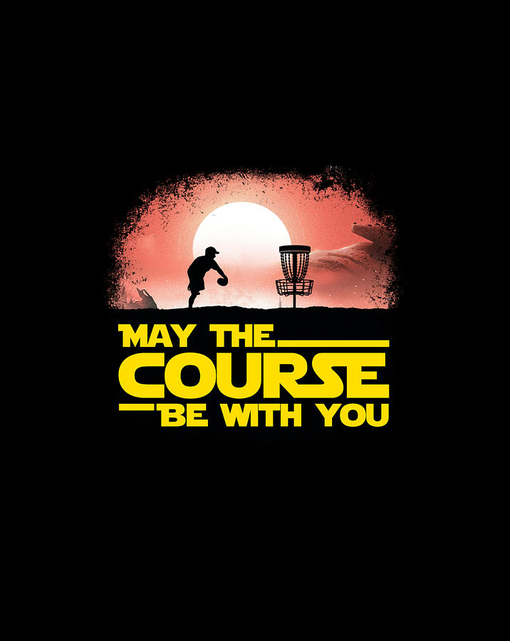 The Official May The Course Be With You Disc Golf Digital Art by Andy