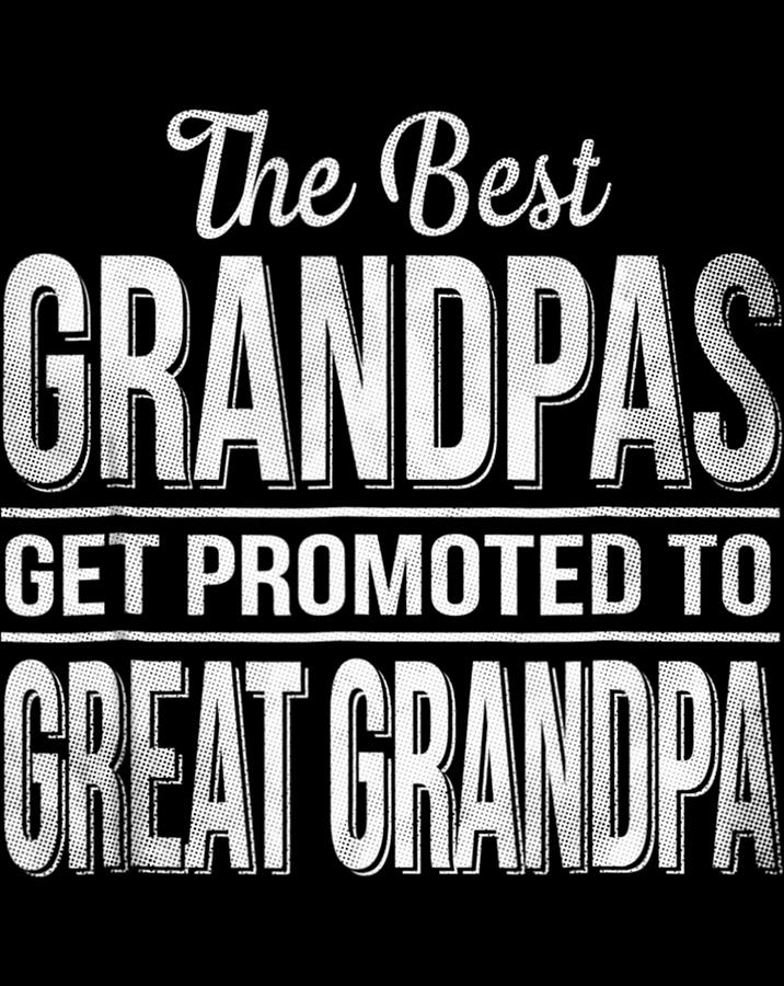 The only best grandpas get promoted to great grandpa.png Digital Art by ...