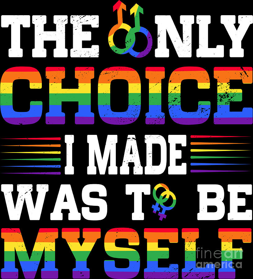 The Only Choice I Made Was To Be Myself Lgbtq Rainbow Pride Digital Art By Haselshirt Fine Art 5863