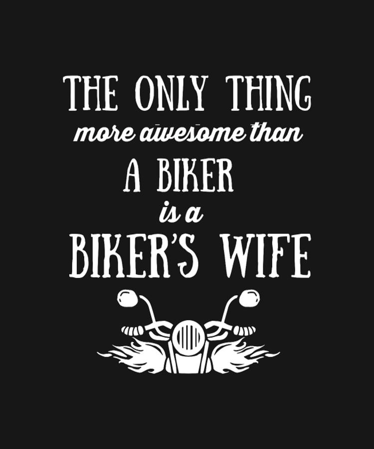 The Only Thing More Awesome Than A Biker Is A Biker's Wife Digital Art ...