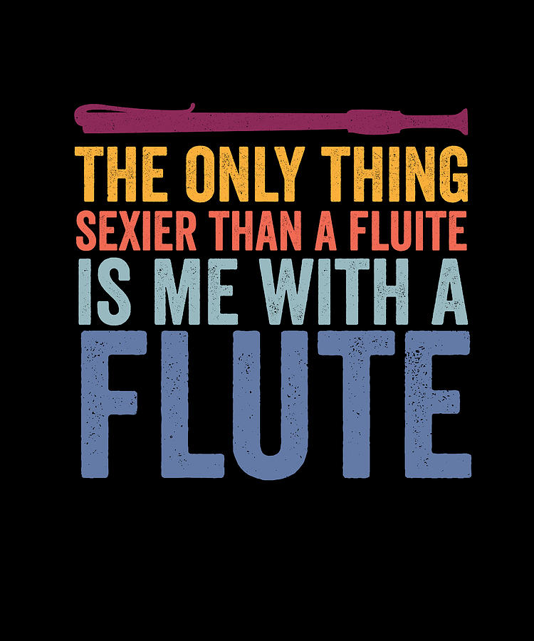 The Only Thing Sexier Than Fluite Funny Digital Art By Maria Bure Fine Art America 