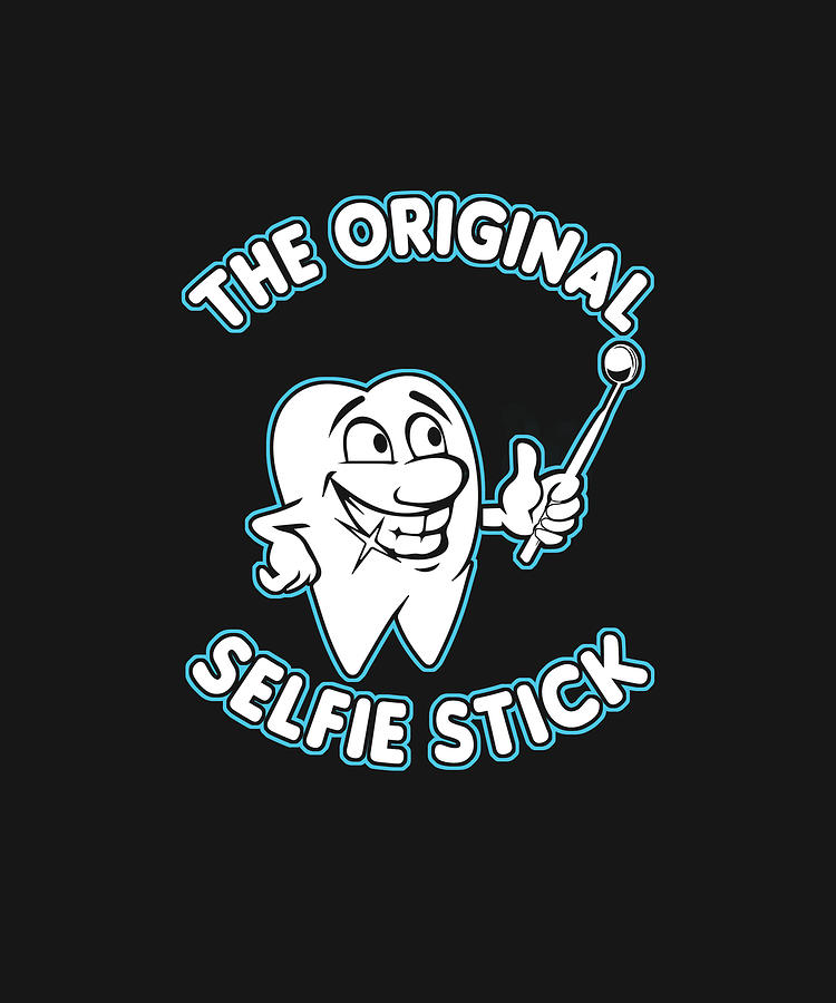 The Original Selfie Stick Dental Hygienist Dentist T-Shirt Digital Art ...