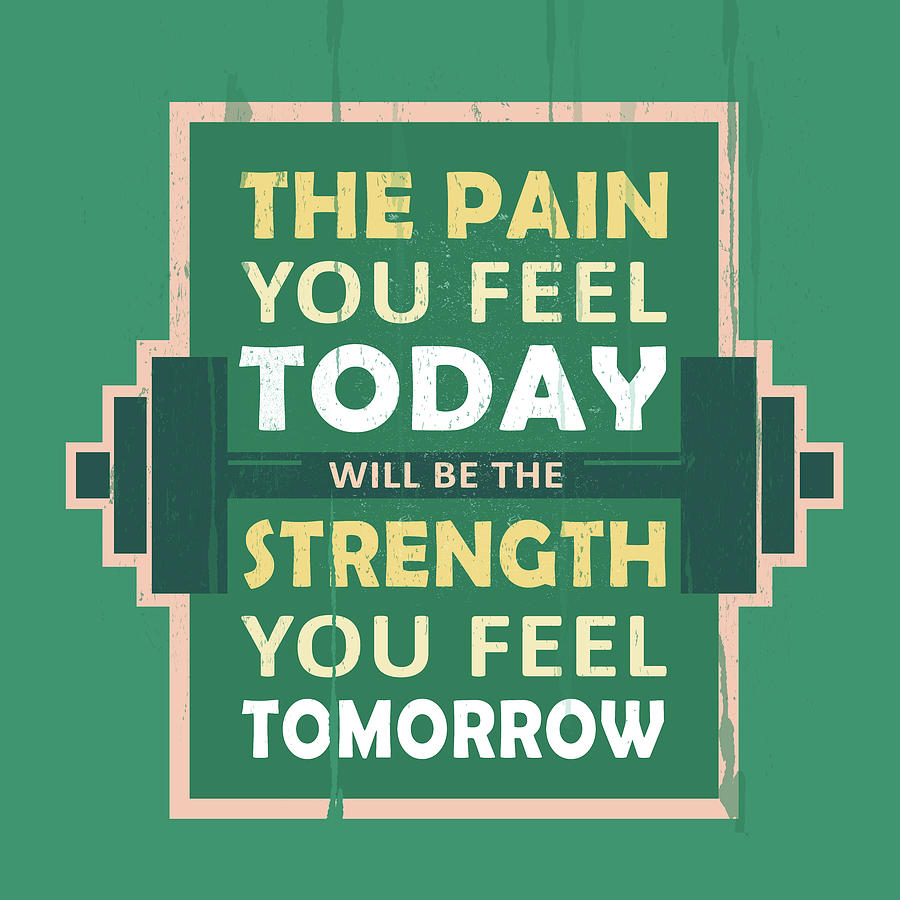 The pain you feel today Inspirational Quotes Design Digital Art by ...