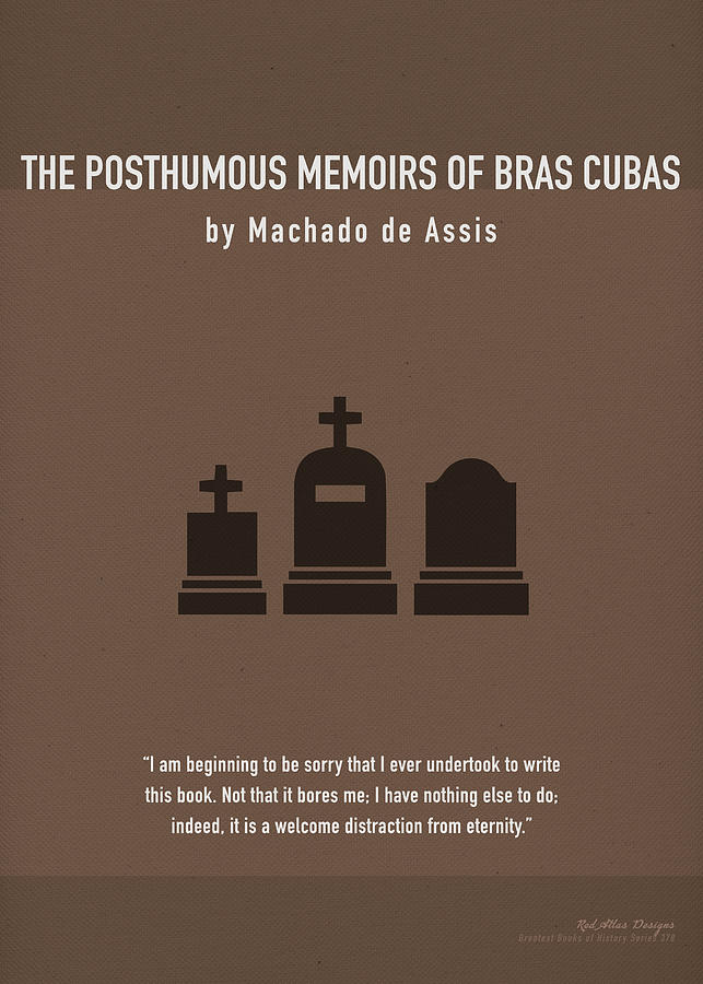 The Posthumous Memoirs of Bras Cubas by Machado de Assis Greatest Books  Ever Art Print Series 378 by Design Turnpike