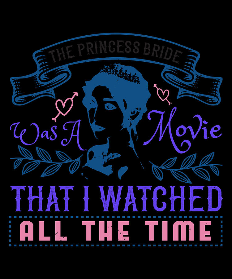 Bride Digital Art - The Princess Bride was a movie that I watched all the time by Jacob Zelazny