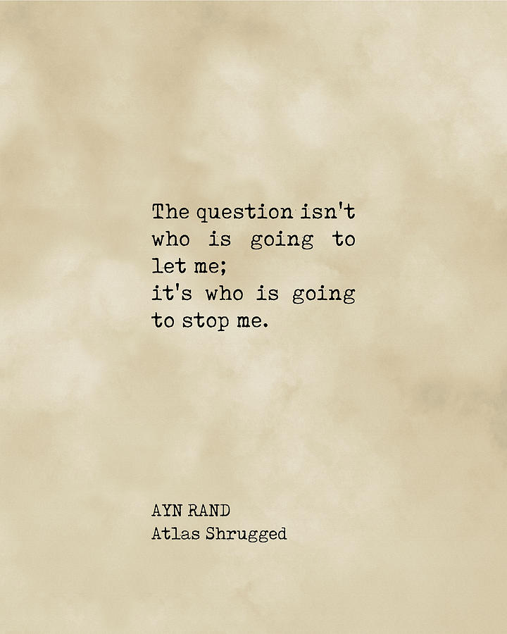 The Question Isnt Who Is Going To Let Me - Ayn Rand Quote - Literature - Typewriter Print - Vintage Digital Art