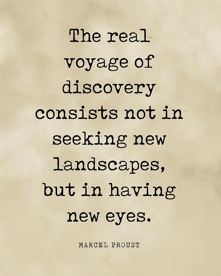 The real voyage of discovery - Marcel Proust Quote - Literature ...