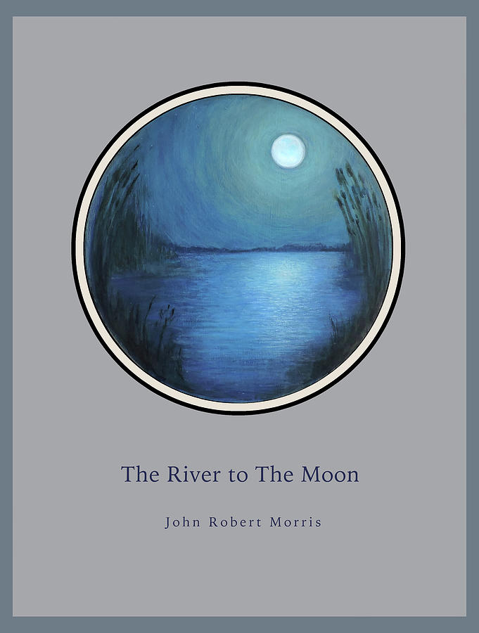 Nature Painting - The River to The Moon by John Morris