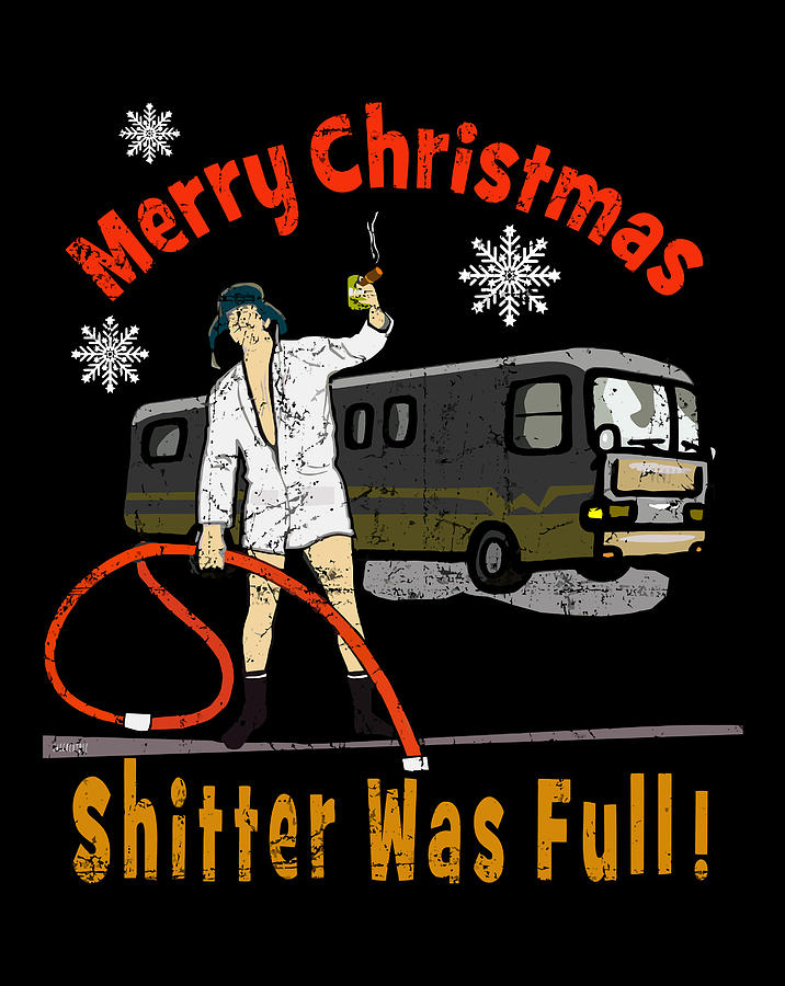 The Shitter Was Full Funny Christmas Dumping Rv Camper Digital Art by ...