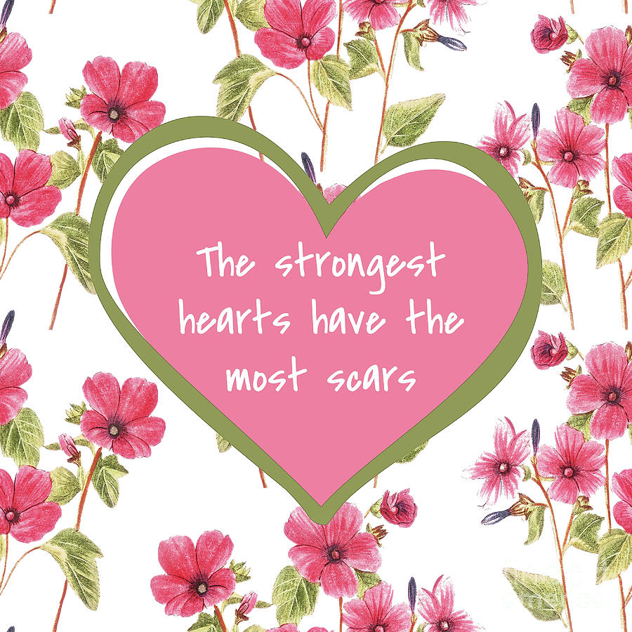 The Strongest Hearts Have The Most Scars Mixed Media by Tina LeCour