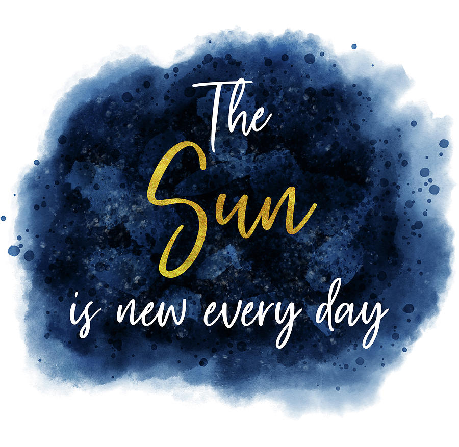 The Sun is new every day Inspirational Quote Digital Art by Matthias Hauser