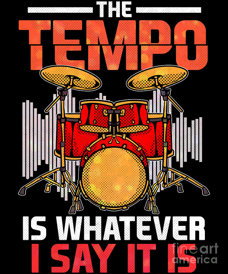 the tempo is whatever i say it is