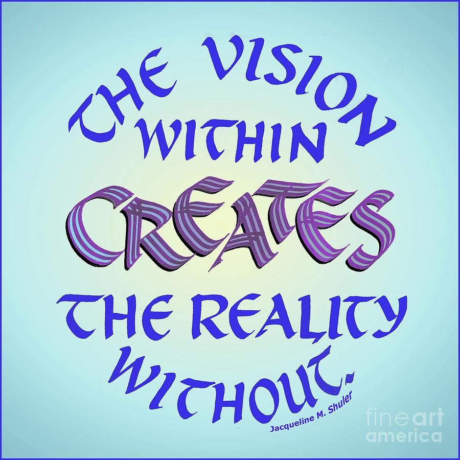 The Vision Within Creates the Reality Without Digital Art by Jacqueline Shuler
