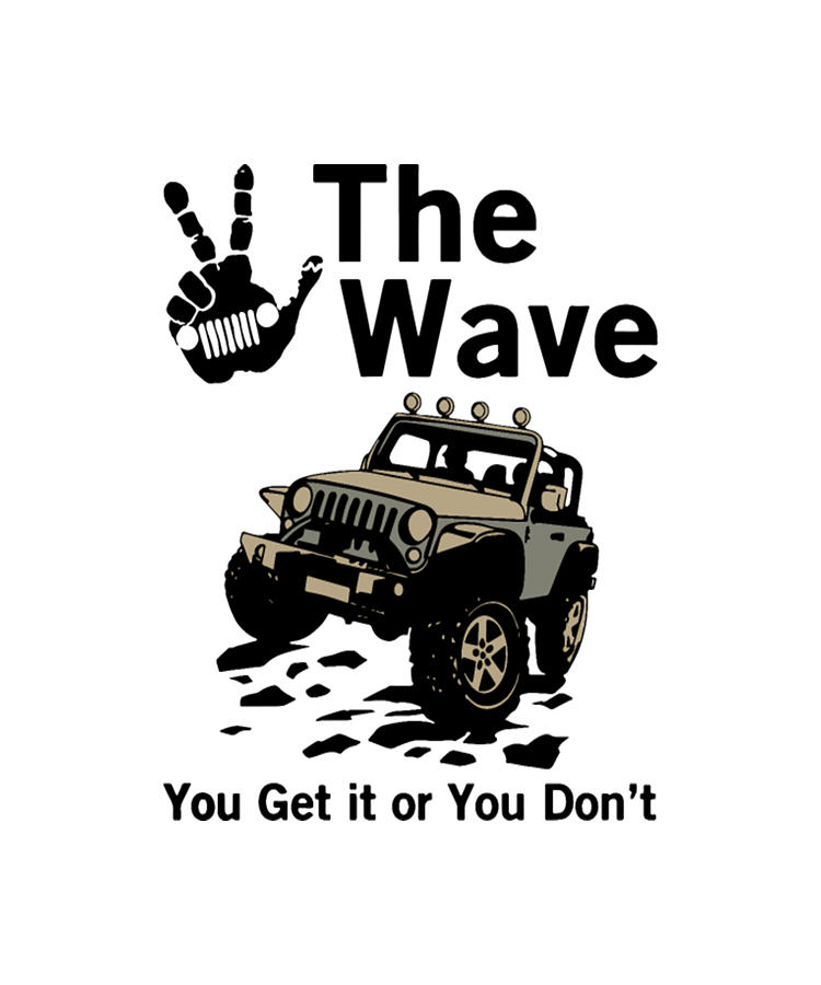 The Wave Jeep You Get It Or You Dont Digital Art By Tinh Tran Le