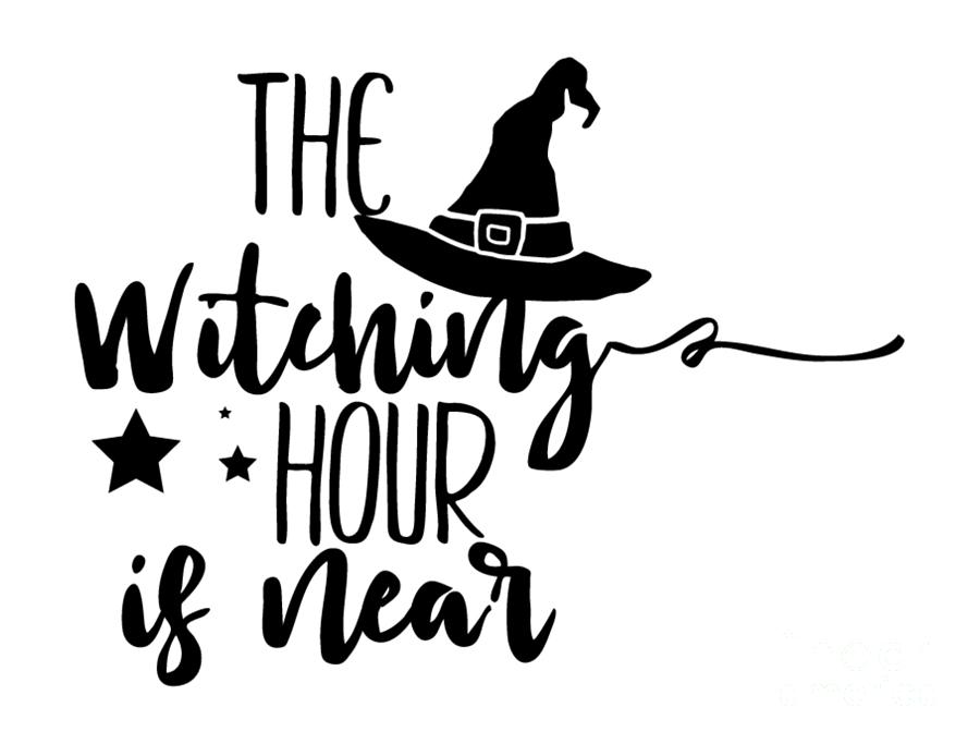 The Witching Hour Is Near Funny Witch Pun For Her Women Gift for ...