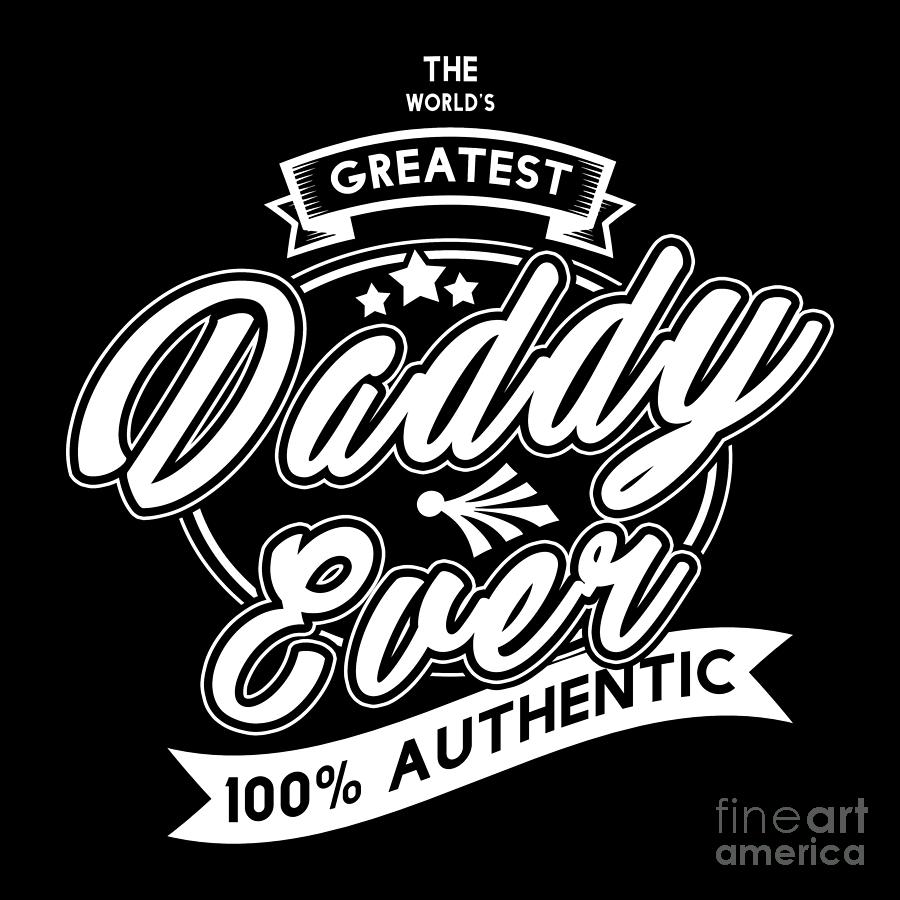 Big Daddy Digital Art - The World Greatest Dad Ever by Alessandra Roth