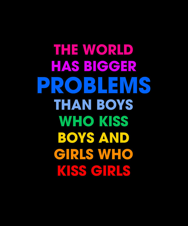 The World Has Bigger Problems Than Boys Who Kiss Boys And Girls Who ...