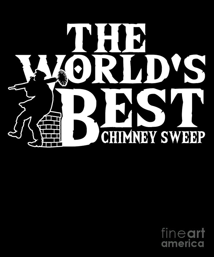 The Worlds Best Chimney Sweep Sweeper Sweeping Gift Digital Art By   The Worlds Best Chimney Sweep Sweeper Sweeping Gift Thomas Larch 