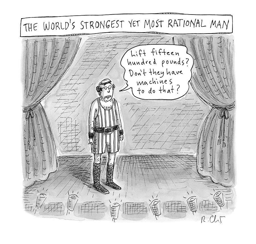 The Worlds Strongest Yet Most Rational Man Drawing by Roz Chast The Worlds Strongest Yet Most Rational Man Drawing by Roz Chast