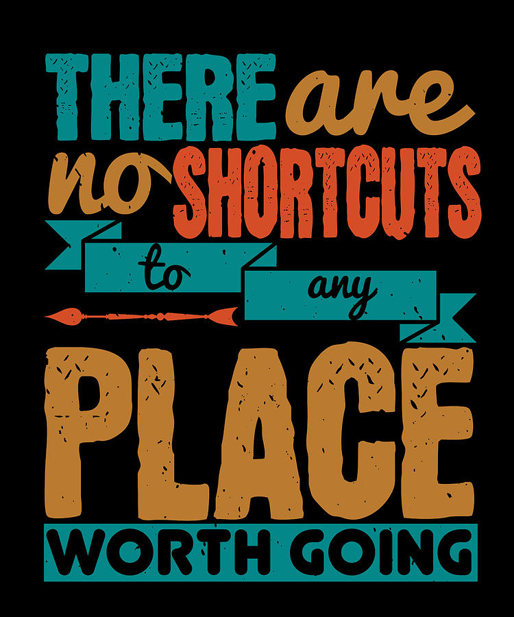 There are no shortcuts to any place worth going Digital Art by Jacob ...