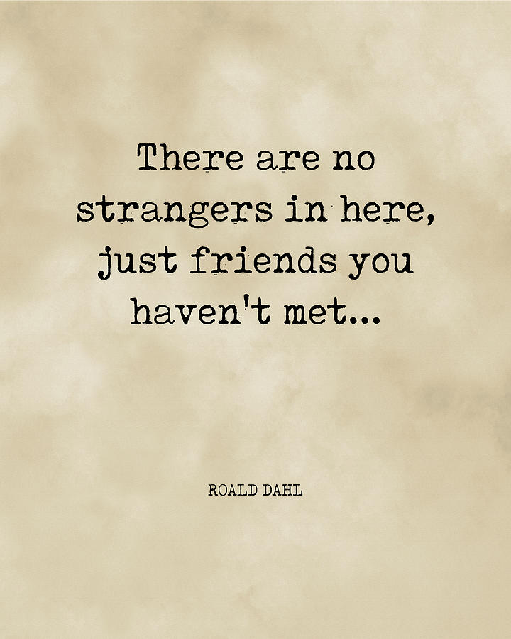 Typography Digital Art - There are no strangers in here - Roald Dahl Quote - Literature - Typewriter Print - Vintage by Studio Grafiikka