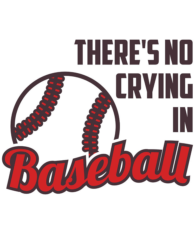 There Is No Crying In Baseball Poster Nostalgia Painting By Harris 