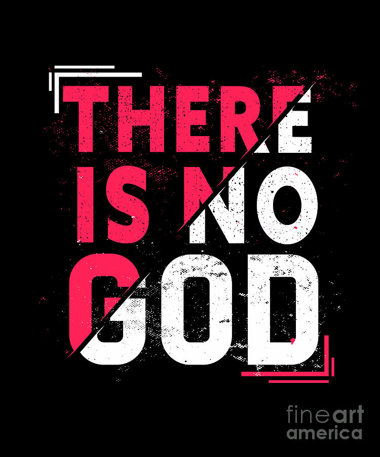 There Is No God For An Atheist Digital Art By Tobias Chehade