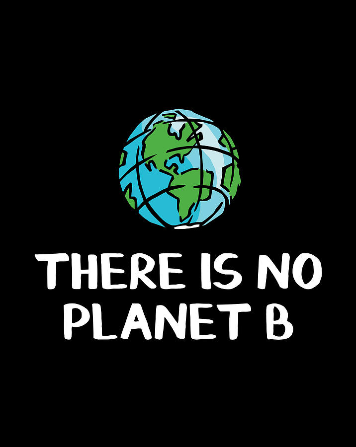 There Is No Planet B Digital Art by Jane Arthur