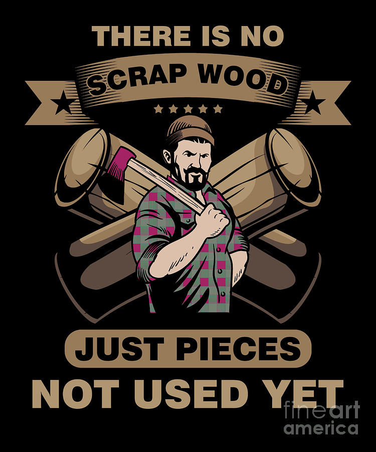Tree Digital Art - There Is No Scrap Whittle Lumberjack Wood Carver Wood Cutting Gift by Thomas Larch