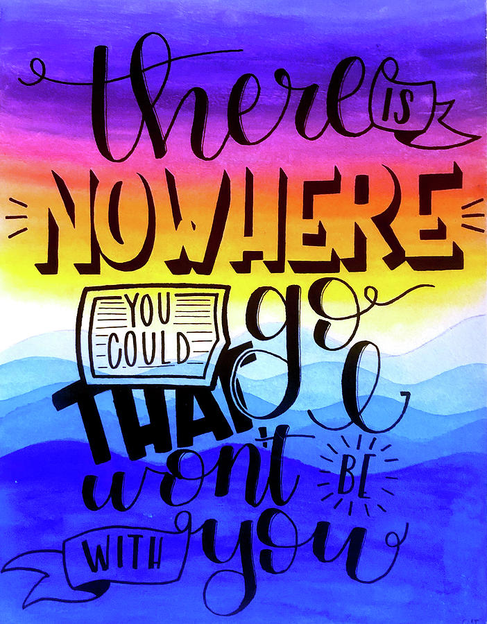 There is nowhere you could go that I won't be with you Digital Art by ...