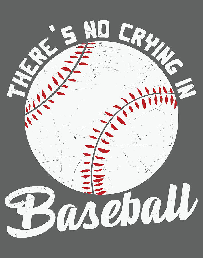 There'S No Crying In Baseball-888Y1 Digital Art by Chu Luan Ho - Fine ...