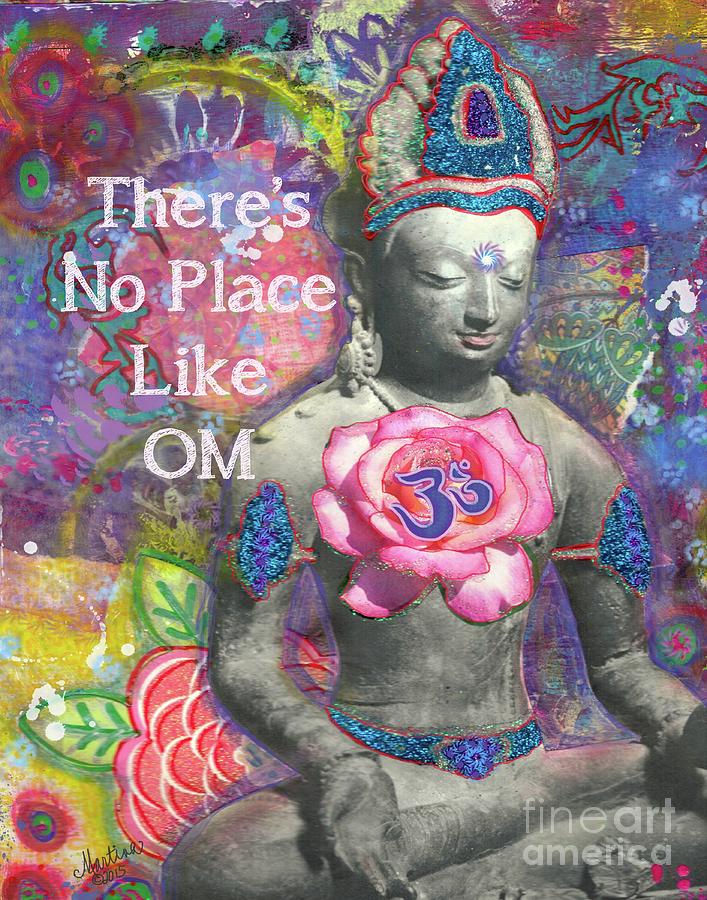 Inspirational Mixed Media - Theres No Place Like Om by Martina Schmidt