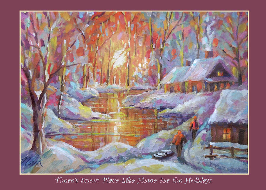 Theres Snow Place Like Home for the Holidays Painting by Nancy Griswold