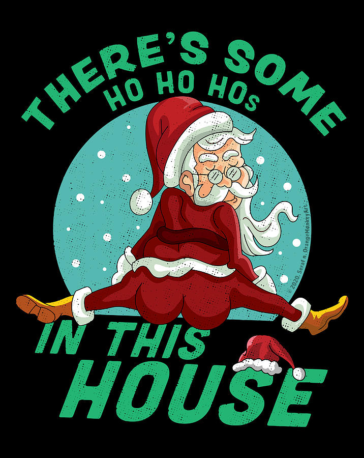 There'S Some Ho Ho Hos In This House Christmas Santa Claus Digital Art