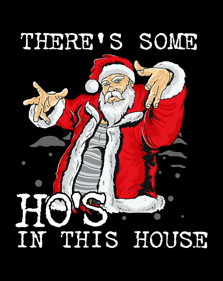 There'S Some Ho Ho Hos In This House Christmas Santa Claus Digital Art