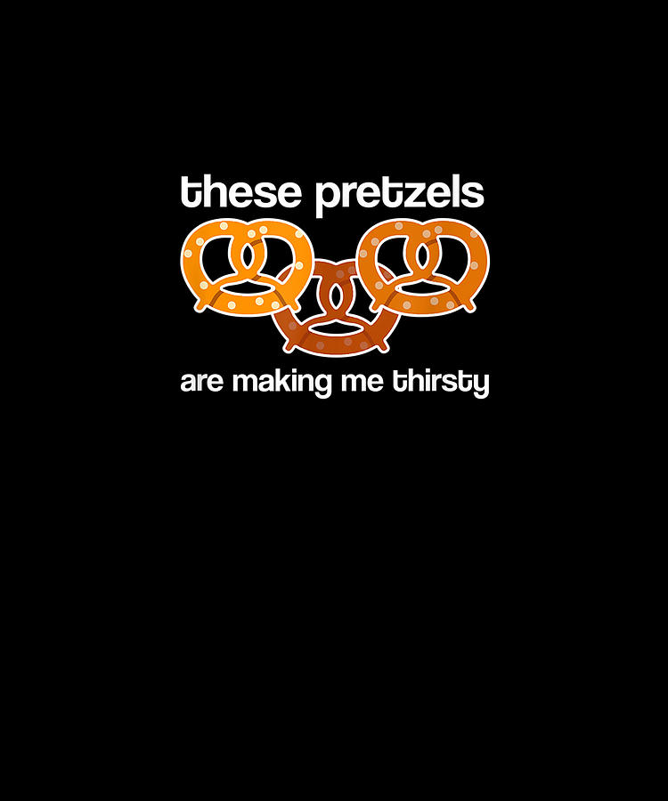 These Pretzels Are Making Me Thirsty Drawing by Yvonne Remick
