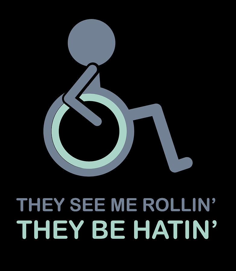 They See Me ROLLIN They HATIN Funny Wheelchair Graphic Painting by Tony Rubino