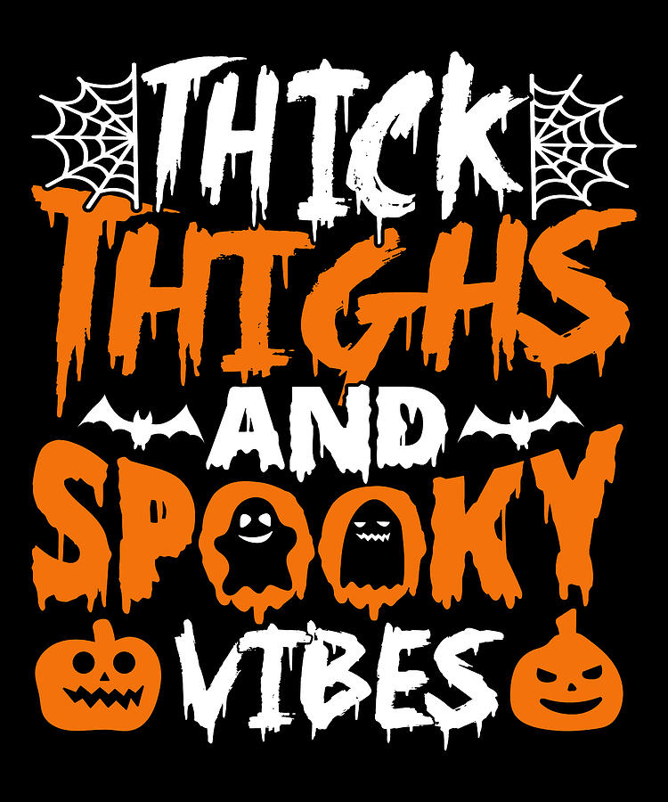 Thick thighs and spooky vibes women Halloween Digital Art by Norman W ...