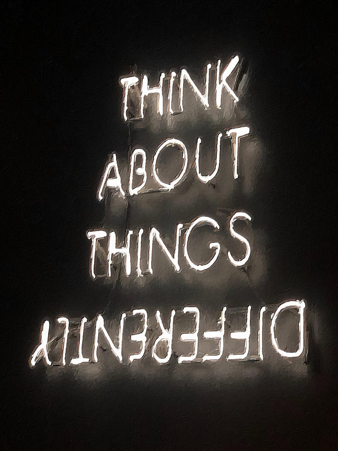 Think About Things Differently Neon Sign Painting by Tony Rubino