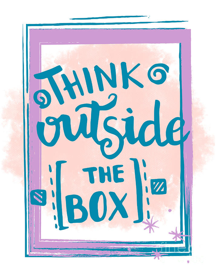 Think Outside The Box Digital Art By Happy Pixelart 